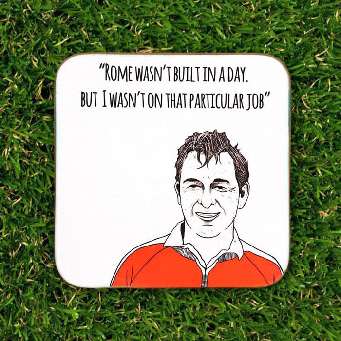 Rome wasn't built in a day - Brian Clough Quote Coaster