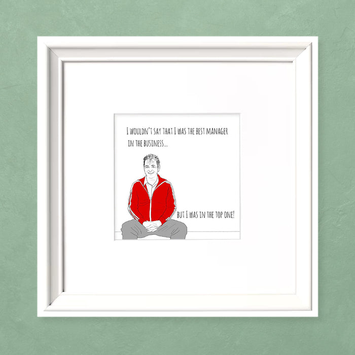The Top One - Brian Clough Quote Print