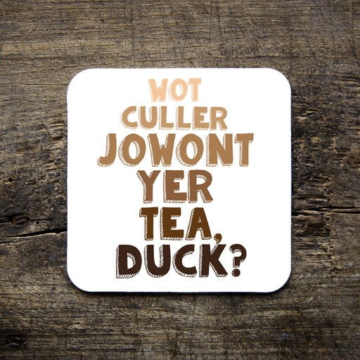 wot culler jowant yer tea, duck coaster