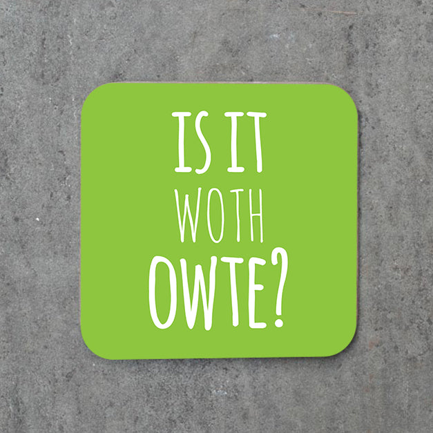 Is It Woth Owte? Coaster